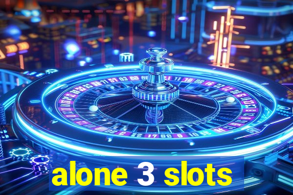 alone 3 slots