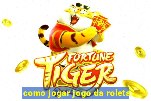 como jogar jogo da roleta