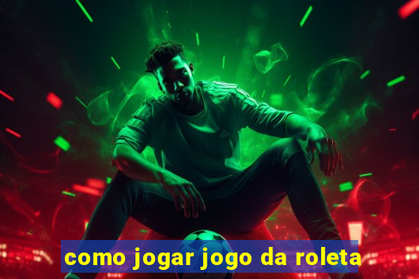 como jogar jogo da roleta