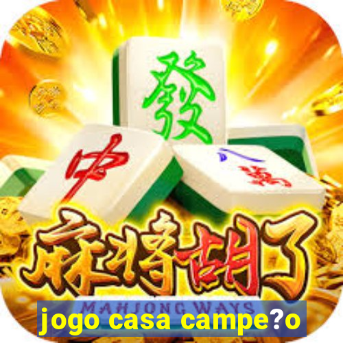 jogo casa campe?o