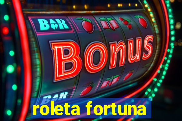 roleta fortuna