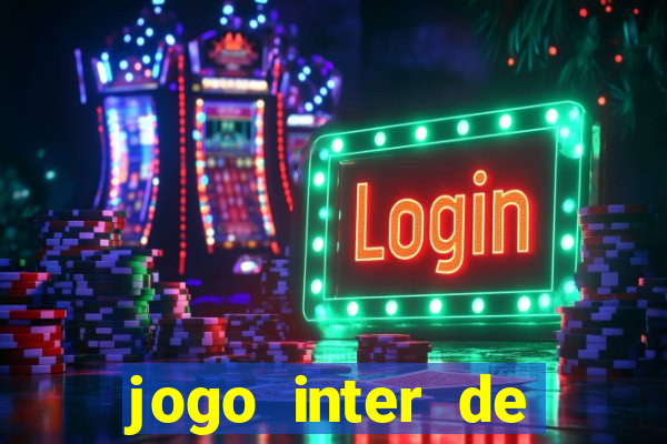 jogo inter de mil?o onde assistir