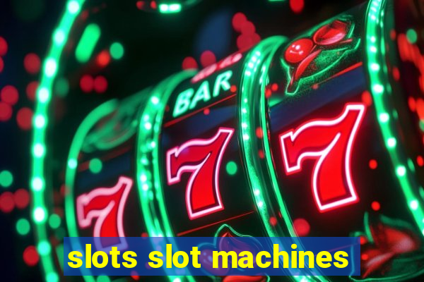 slots slot machines