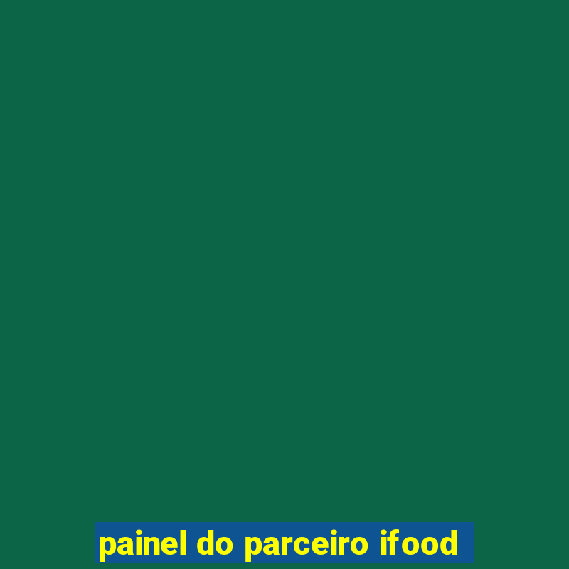 painel do parceiro ifood