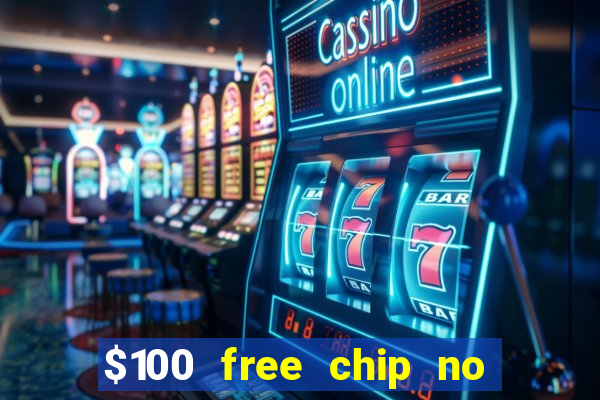 $100 free chip no deposit casino