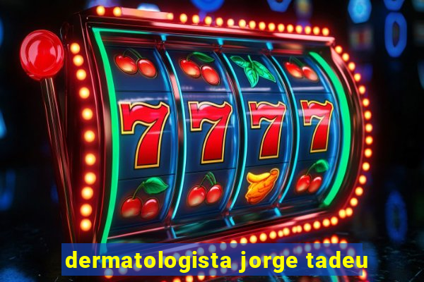 dermatologista jorge tadeu