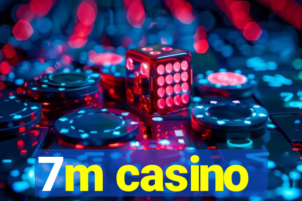 7m casino