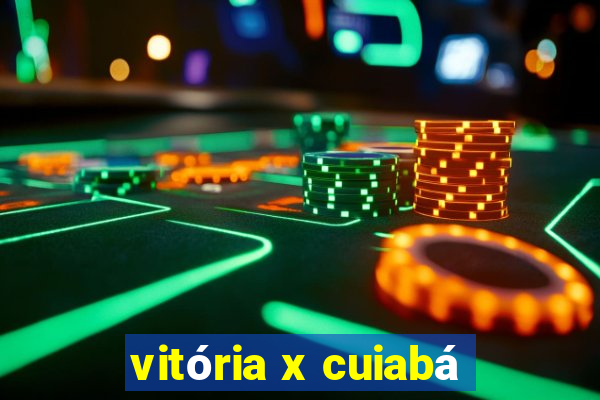 vitória x cuiabá