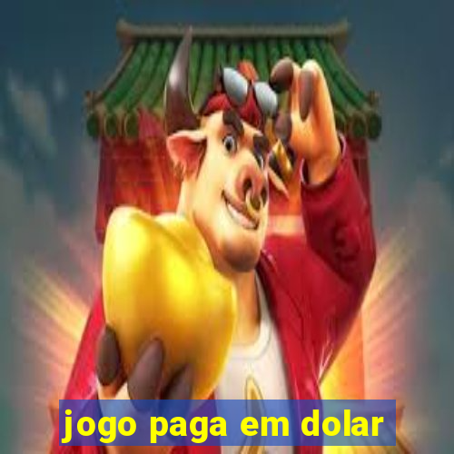 jogo paga em dolar