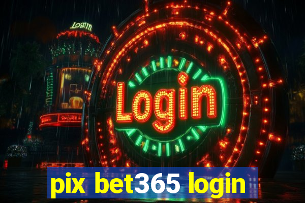 pix bet365 login