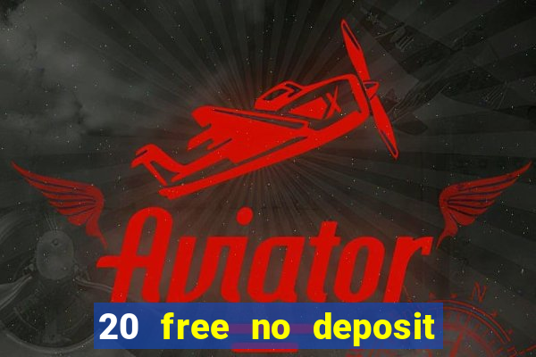 20 free no deposit casino 2020