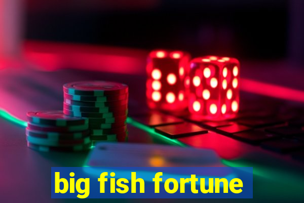 big fish fortune