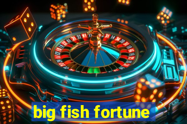 big fish fortune