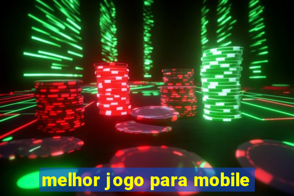 melhor jogo para mobile