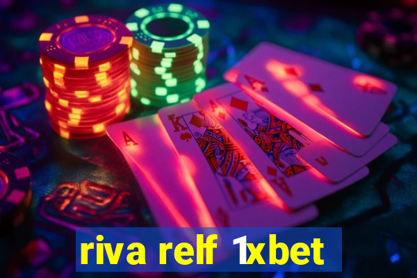 riva relf 1xbet