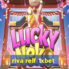 riva relf 1xbet