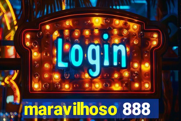 maravilhoso 888