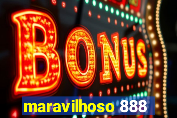 maravilhoso 888