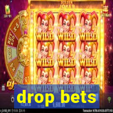 drop bets