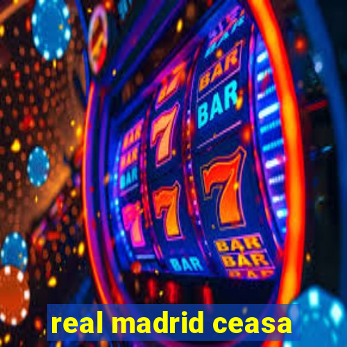 real madrid ceasa