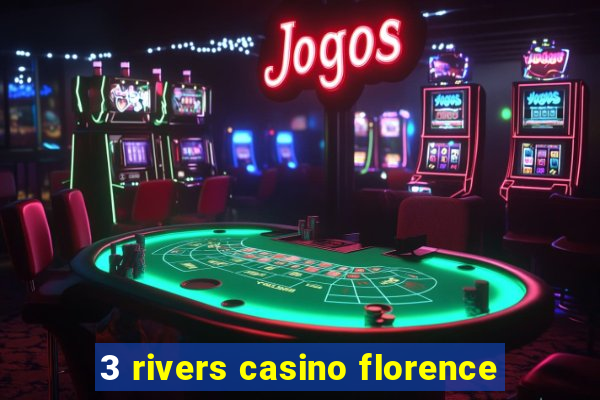 3 rivers casino florence