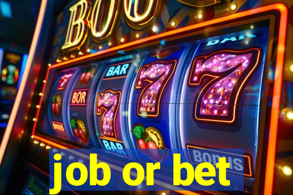 job or bet