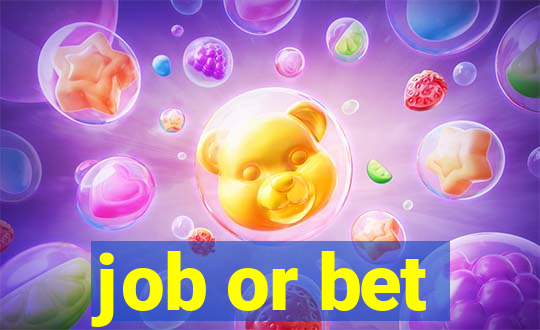 job or bet