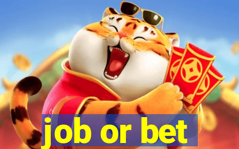 job or bet