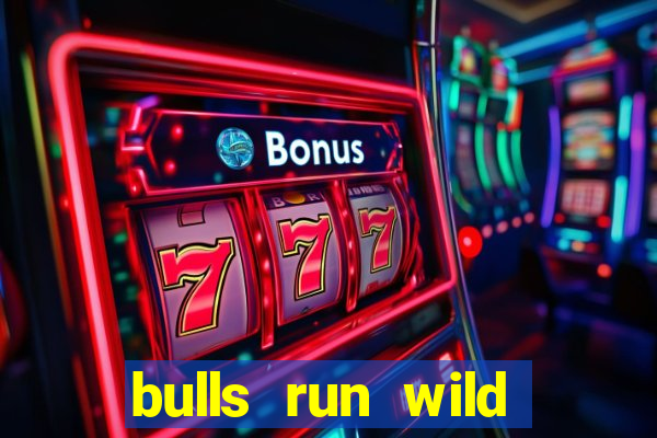 bulls run wild online slot