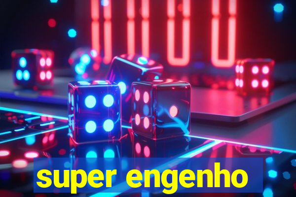 super engenho