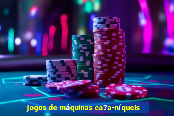 jogos de máquinas ca?a-níqueis