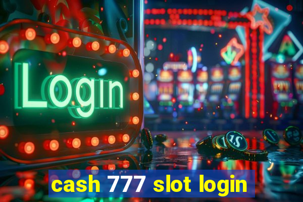 cash 777 slot login