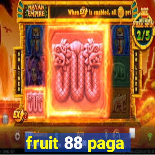 fruit 88 paga