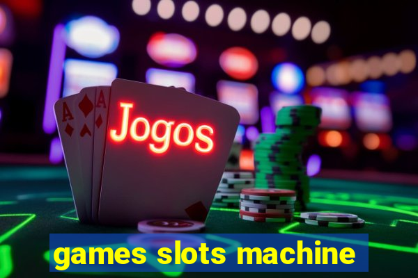 games slots machine