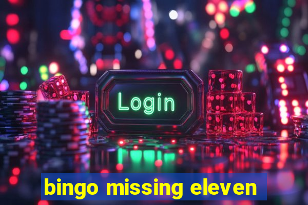 bingo missing eleven