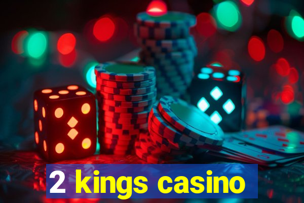 2 kings casino