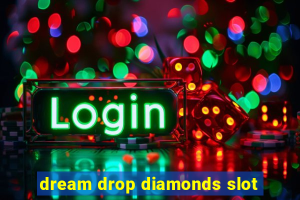 dream drop diamonds slot