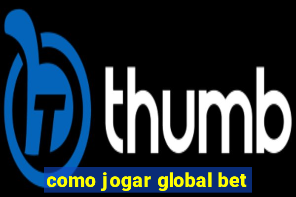 como jogar global bet