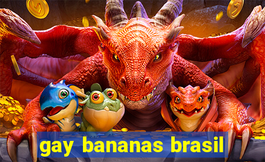 gay bananas brasil