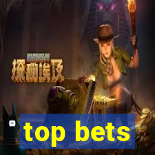 top bets