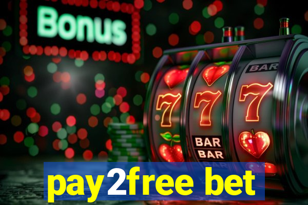 pay2free bet