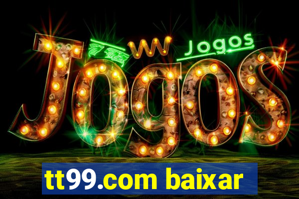 tt99.com baixar