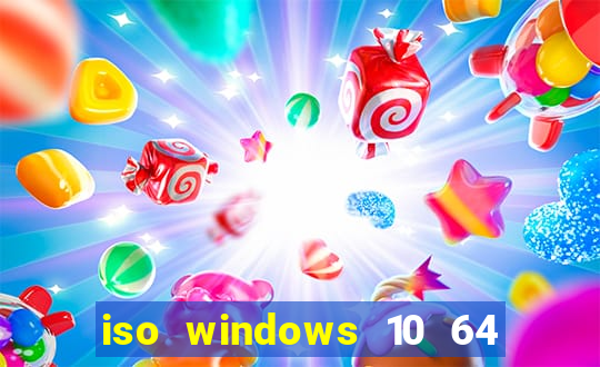 iso windows 10 64 bits download