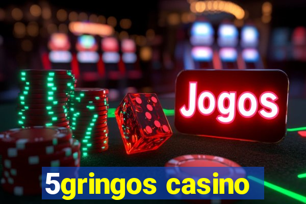 5gringos casino