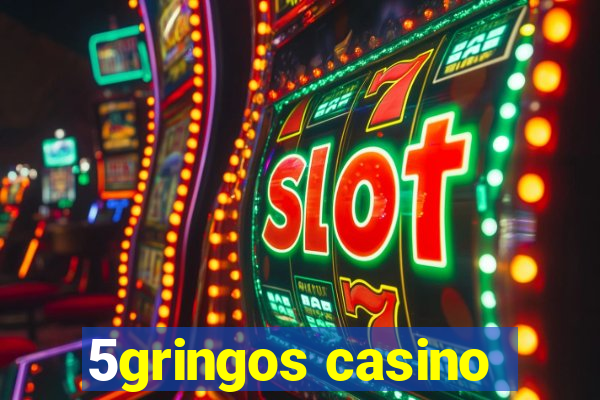 5gringos casino