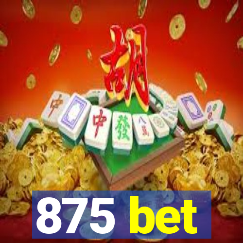 875 bet