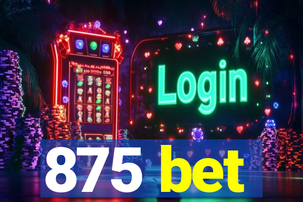 875 bet