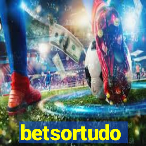 betsortudo