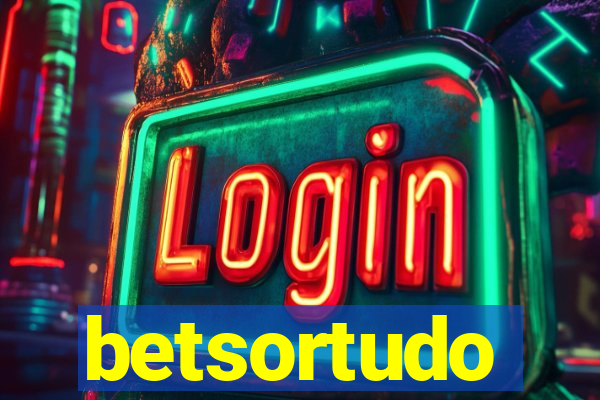 betsortudo