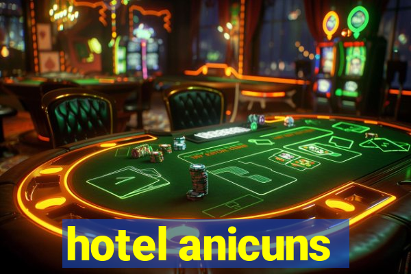 hotel anicuns